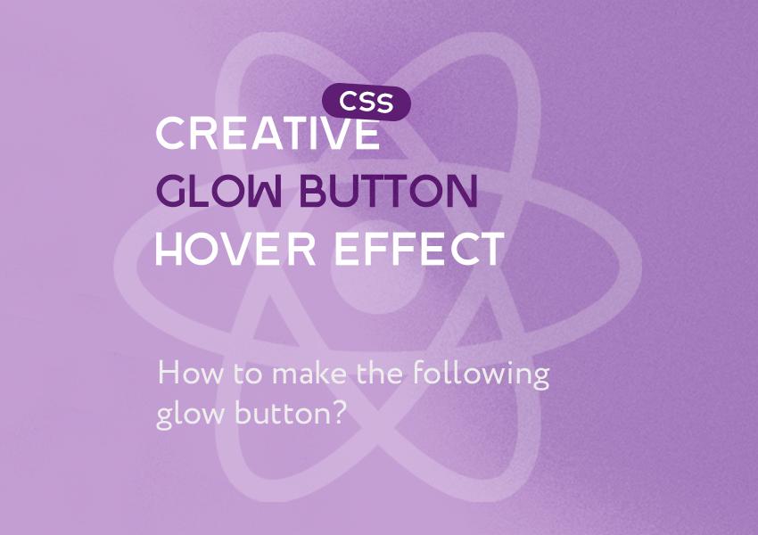 CREATIVE GLOW BUTTON HOVER EFFECT